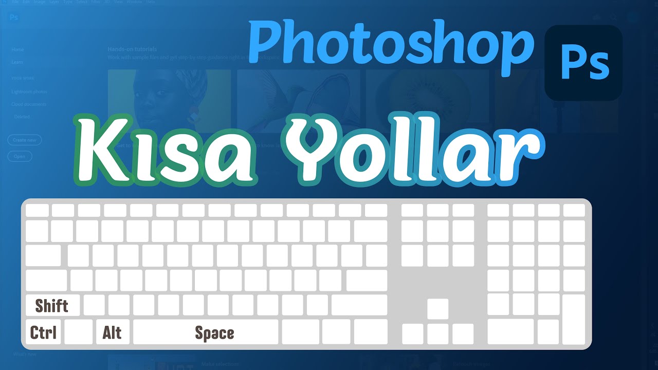 PHOTOSHOP KISAYOLLARI | ADOBE PHOTOSHOP KISAYOLLARI NELERDİR | DERS 22