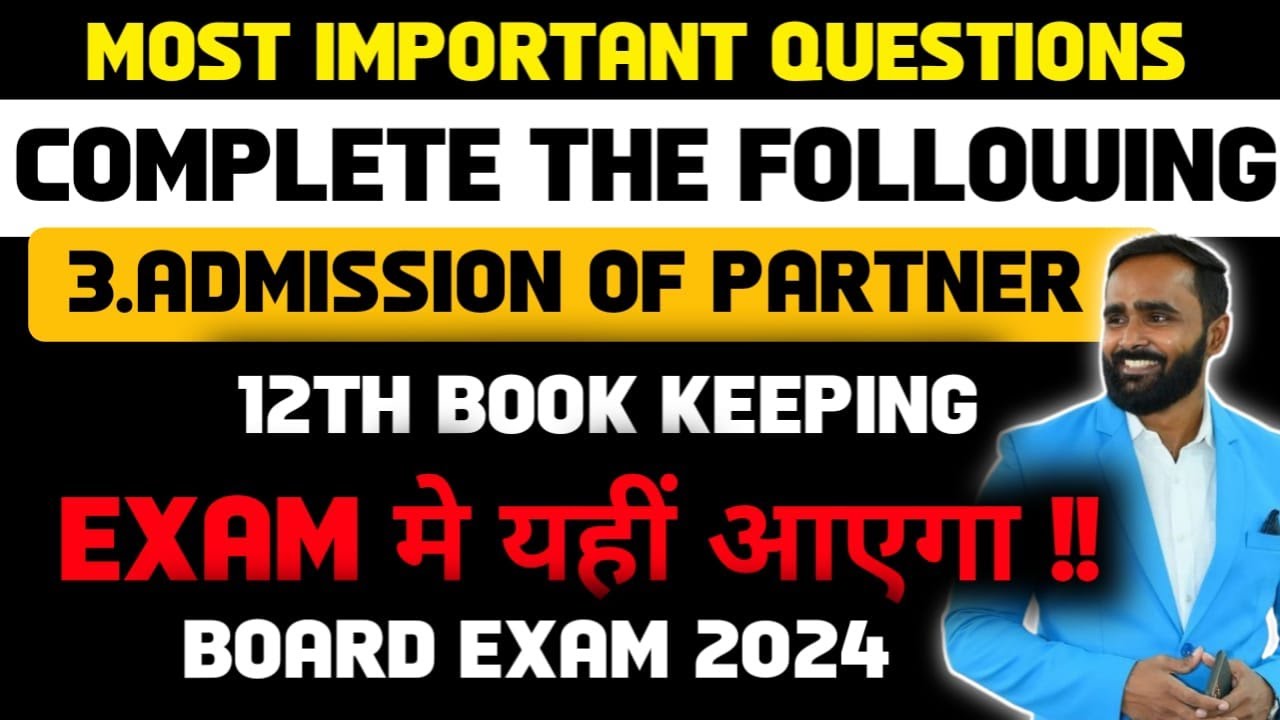 MOST IMPORTANT QUESTIONS |COMPLETE THE FOLLOWING| Ch 3 ADMISSION OF PARTNER |12th BK|BOARD EXAM 2024