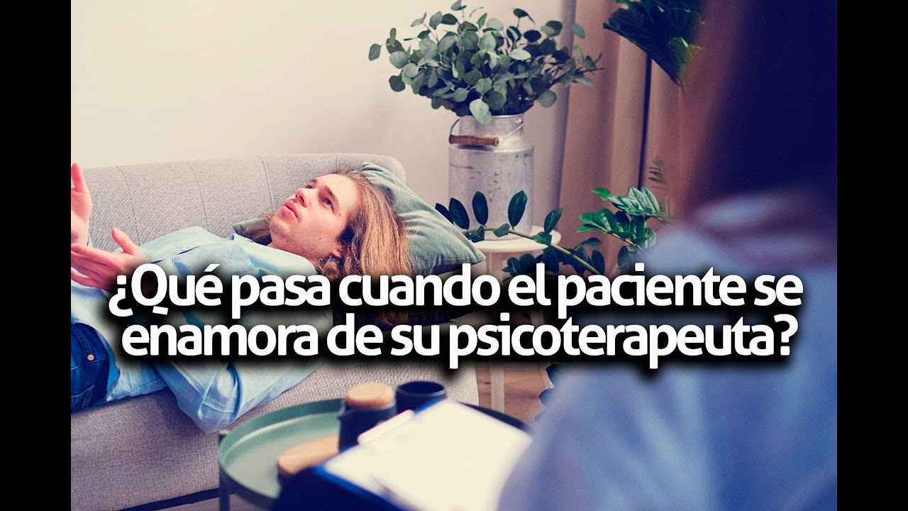 ¿Qué pasa cuando el paciente se enamora de su psicoterapeuta?