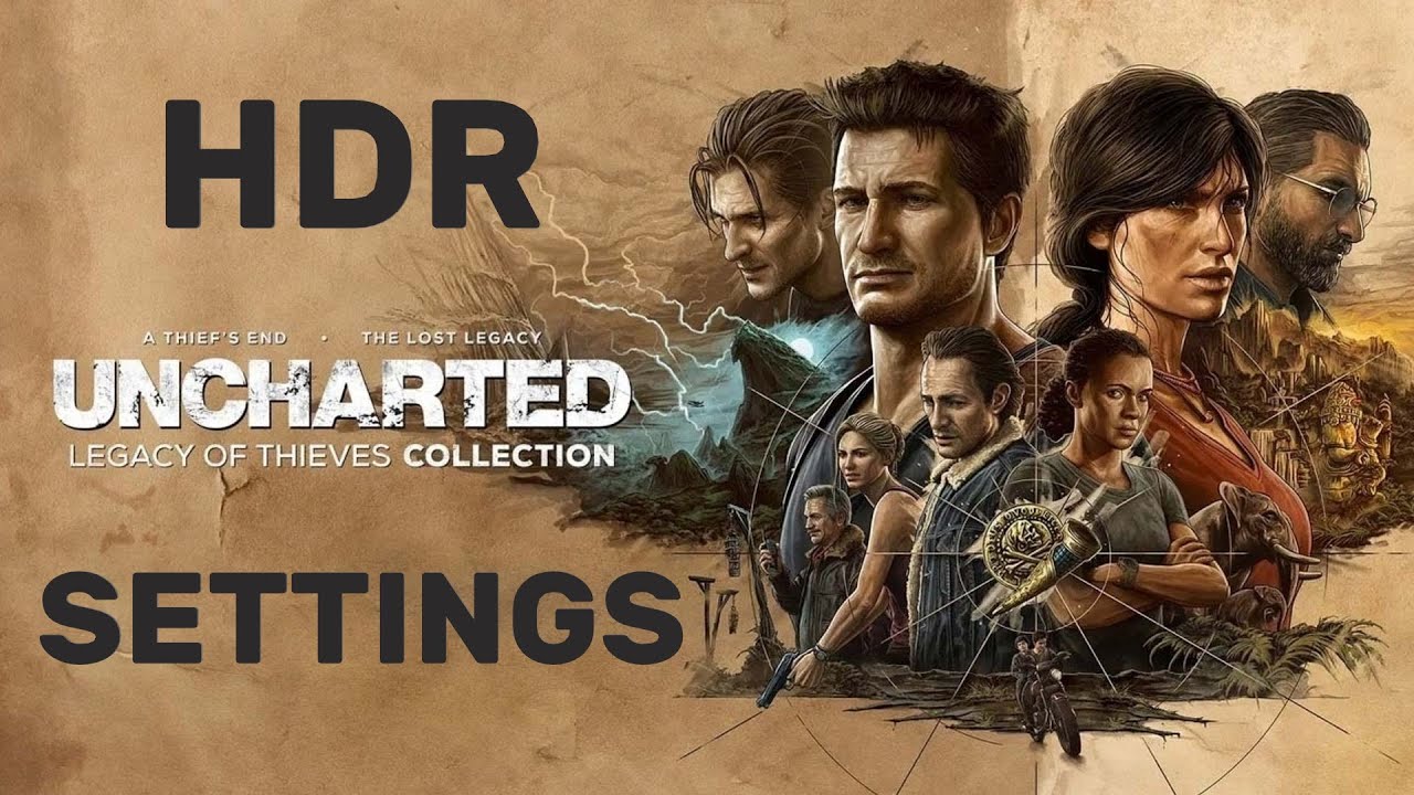 UNCHARTED : Legacy of Thieves Collection - HDR SETTINGS for OLED LG CX