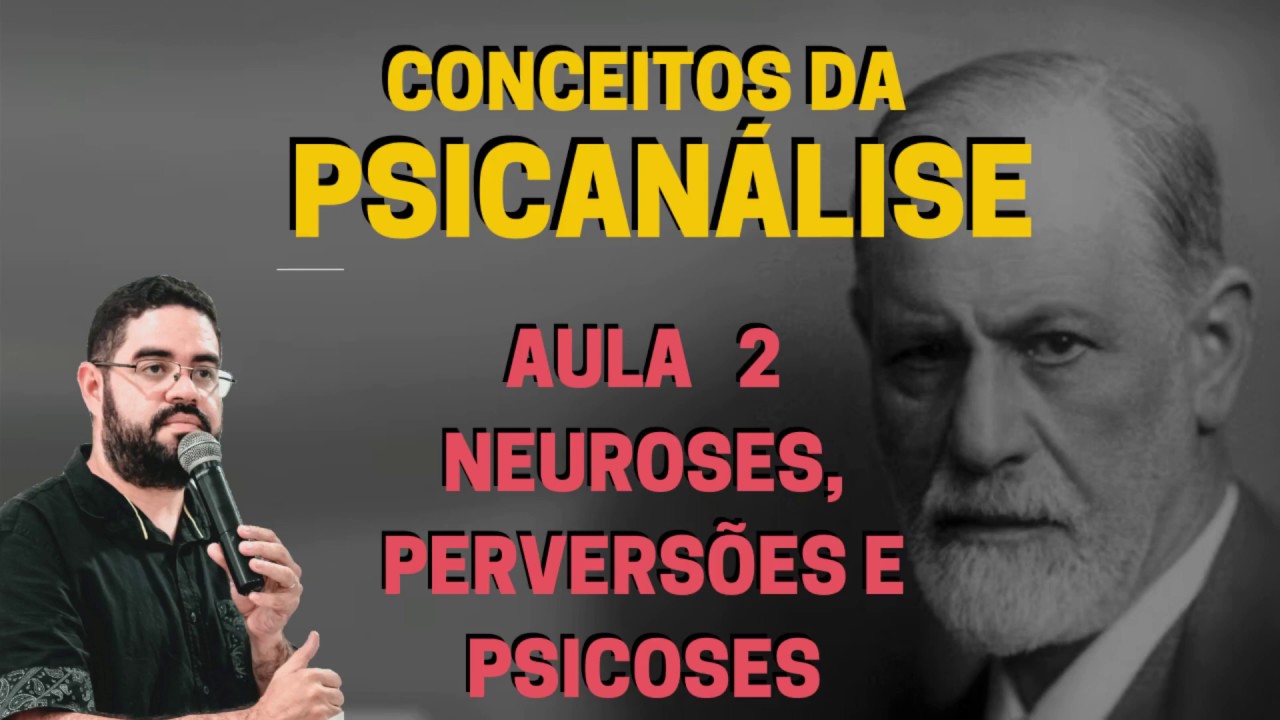 AULA 2 - Neuroses, Perversões e Psicoses | Introdução a Neuroses [Sigmund Freud]