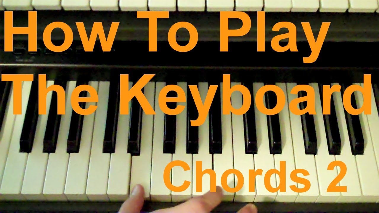 How To Play The Keyboard (Chords) Part 2