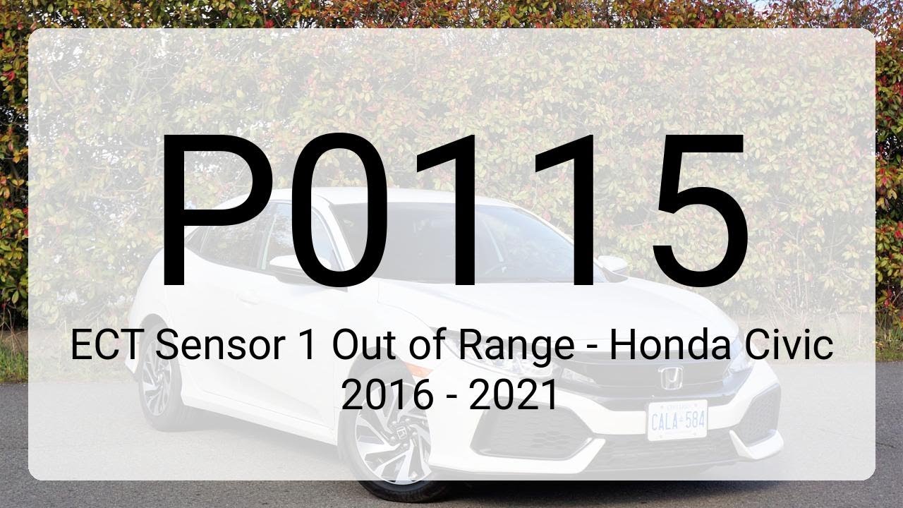 DTC P0115: ECT Sensor 1 Out of Range - Honda Civic 2016 - 2021