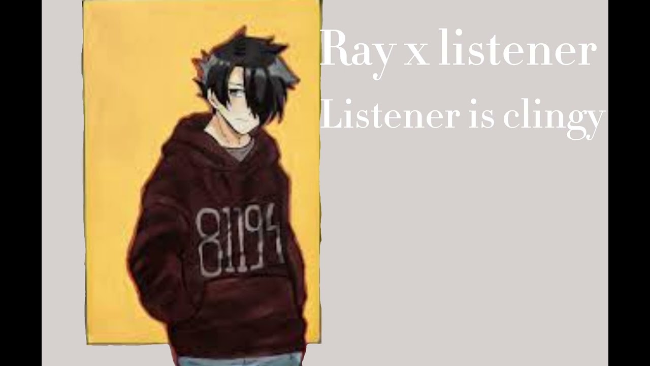 Listener is Clingy  ◇Ray x Listener◇