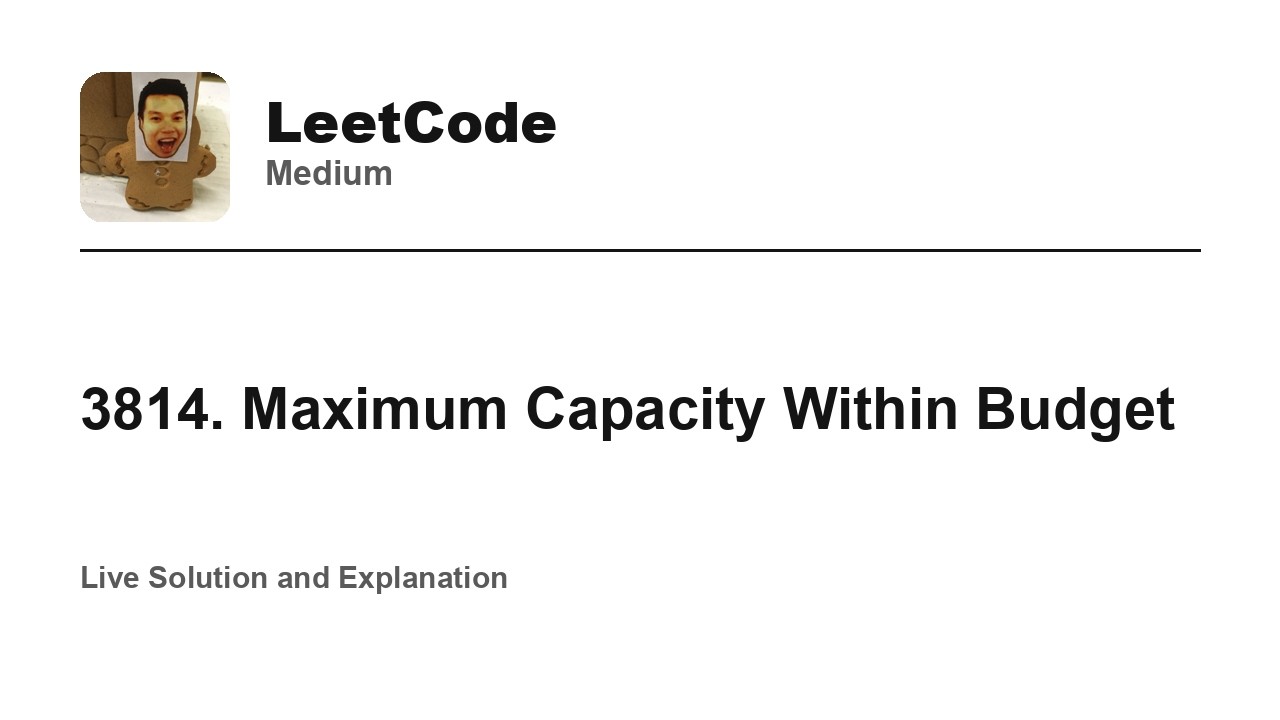 3814. Maximum Capacity Within Budget (Leetcode Medium)