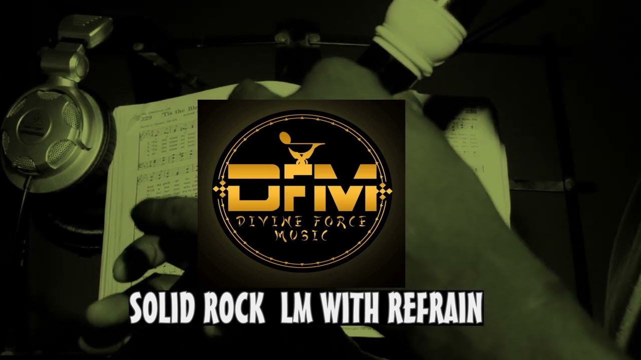  SOLID ROCK LM with Refrain #hymnody #hymnsinging #hymntunes #hymnsongs #hymnsinging 