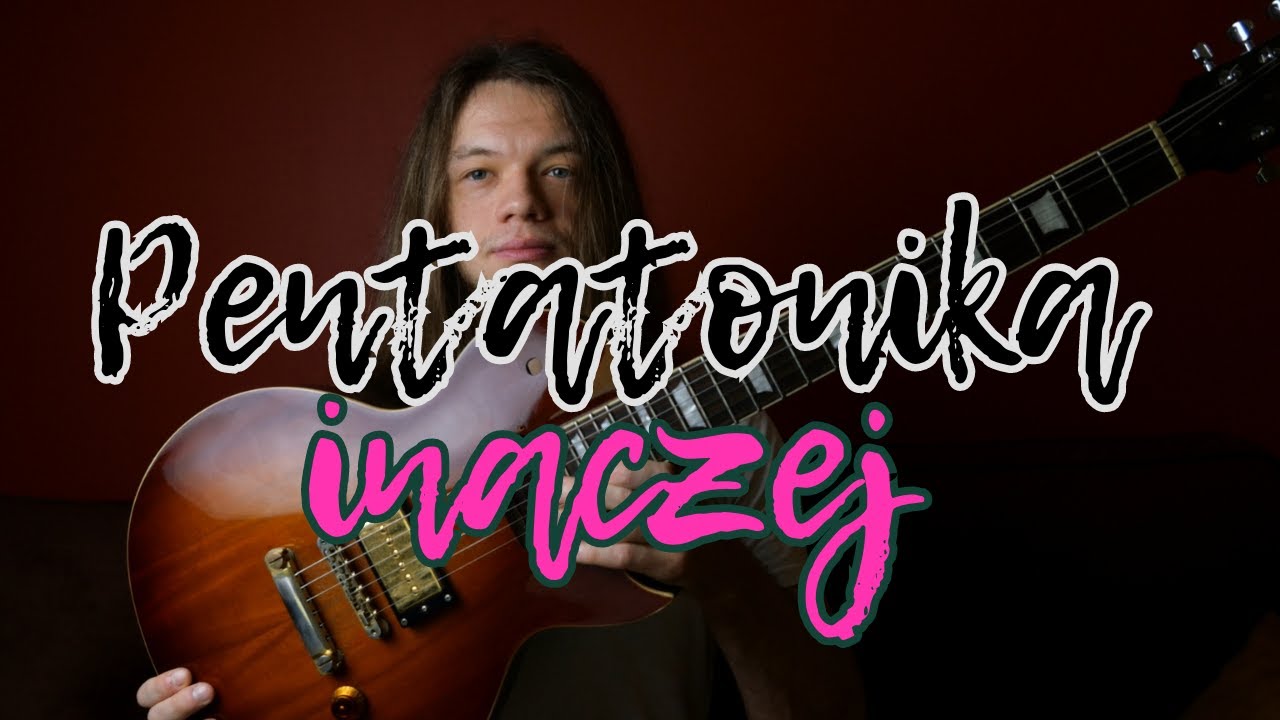 Lepszy sposób na pentatonikę na gitarze