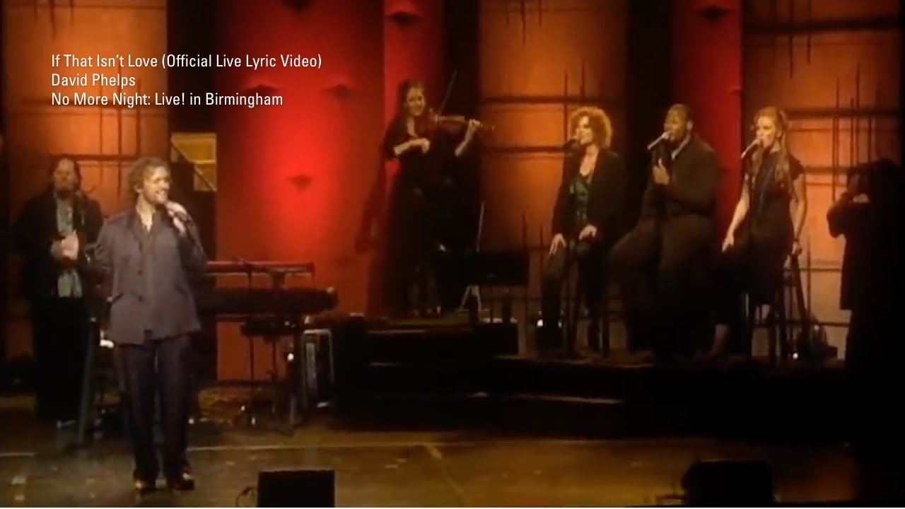 David Phelps - If That Isn't Love (Live Lyric Video) from No More Night: Live! in Birmingham