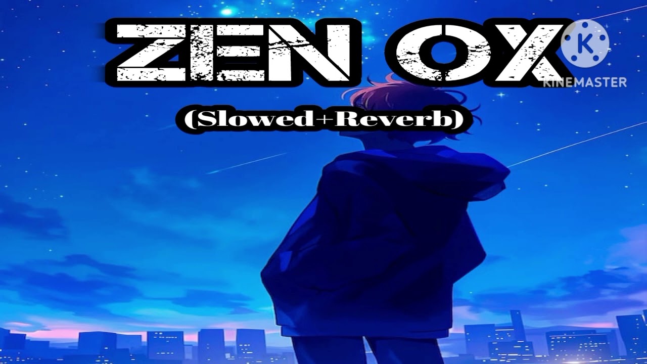 ZEN OX (SLOWED+REVERB) HINDI SONG