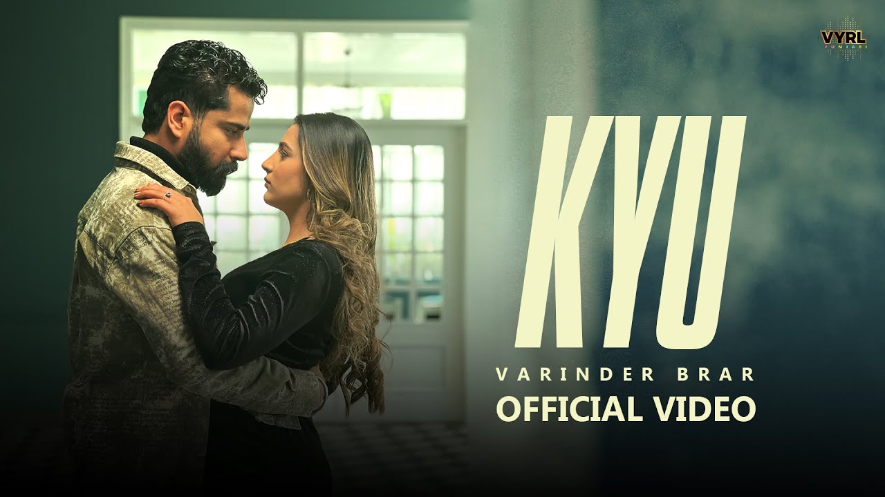 Kyu (Official Video) Varinder Brar | VYRL Punjabi