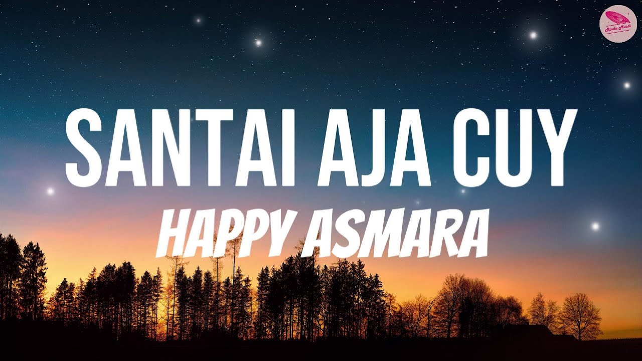 Happy Asmara - Santai Aja Cuy ( Lirik Lagu )
