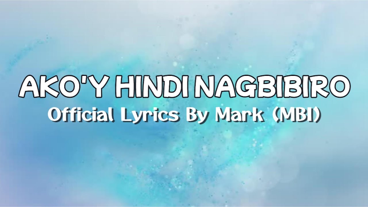 Ako'y Hindi Nagbibiro - Official Lyric Video | Mark (MBI)