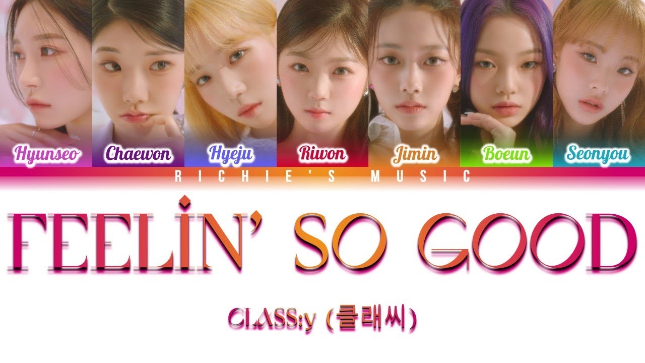 CLASS:y (클래씨) - FEELIN’ SO GOOD [Color Coded Lyrics Han|Rom|Eng]