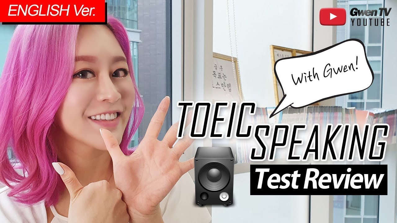 [ENG Ver.] TOEIC SPEAKING TEST REVIEW | with Gwen! #04 : [2019-07-21 TEST]