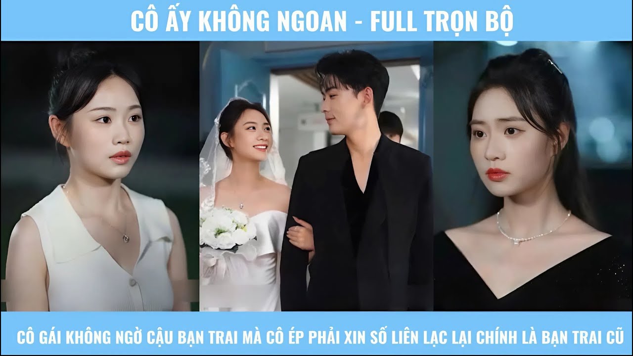 Cô ấy không ngoan - Cô gái không ngờ cậu bạn trai mà cô bị ép xin số liên lạc lại là bạn trai cũ