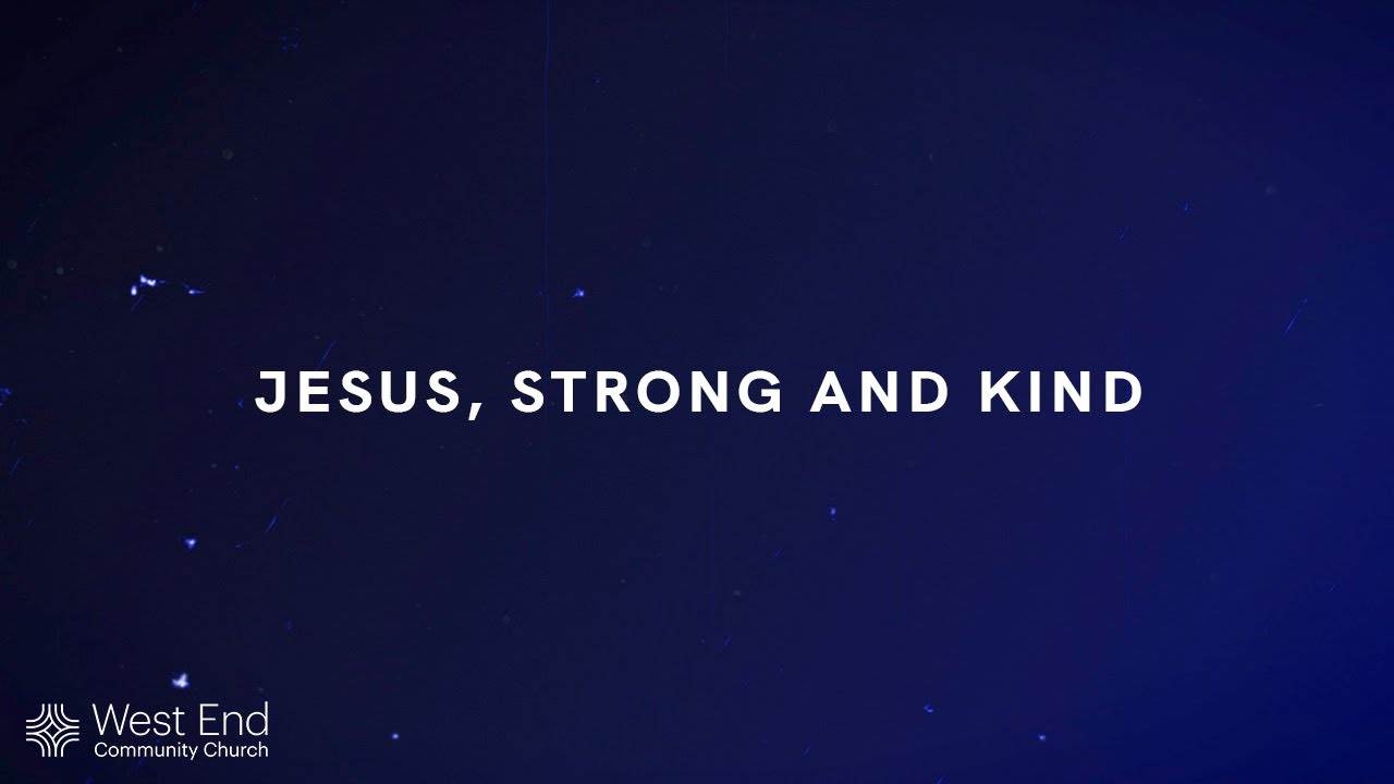 Jesus, Strong And Kind | Live from September 11, 2022