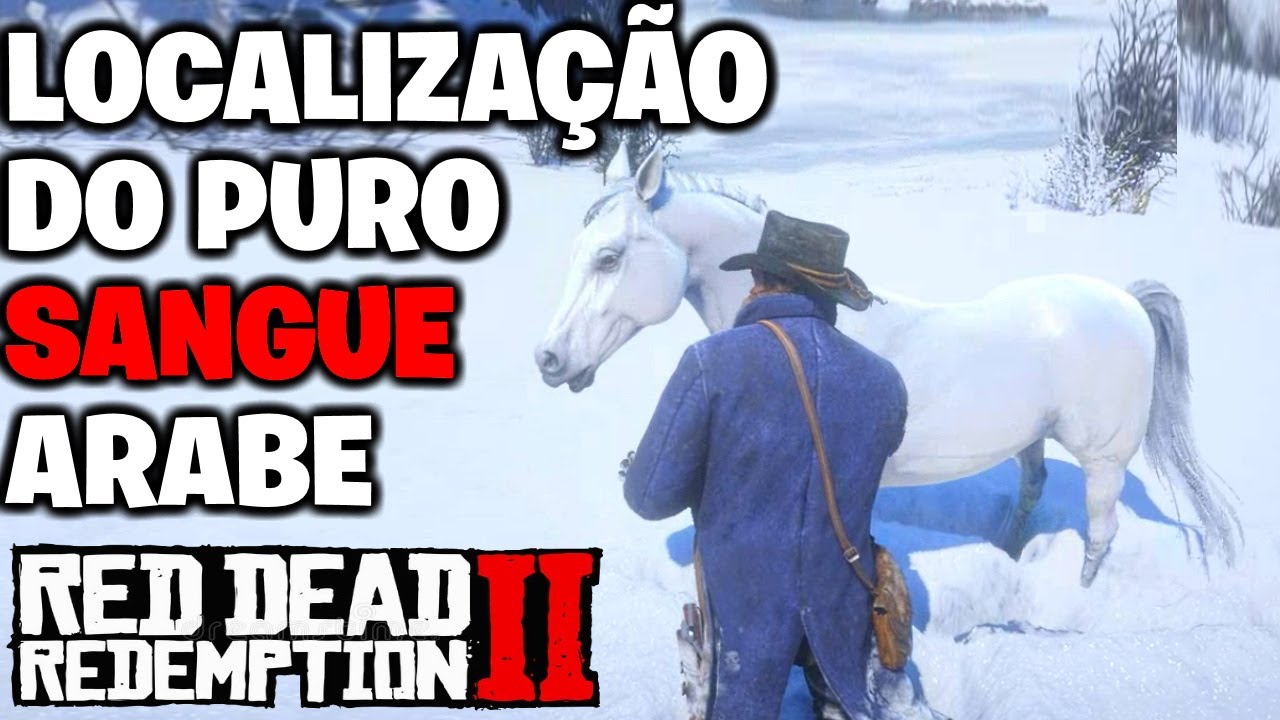 Red Dead Redemption 2:Como conseguir e Localização do cavalo puro-sangue árabe branco