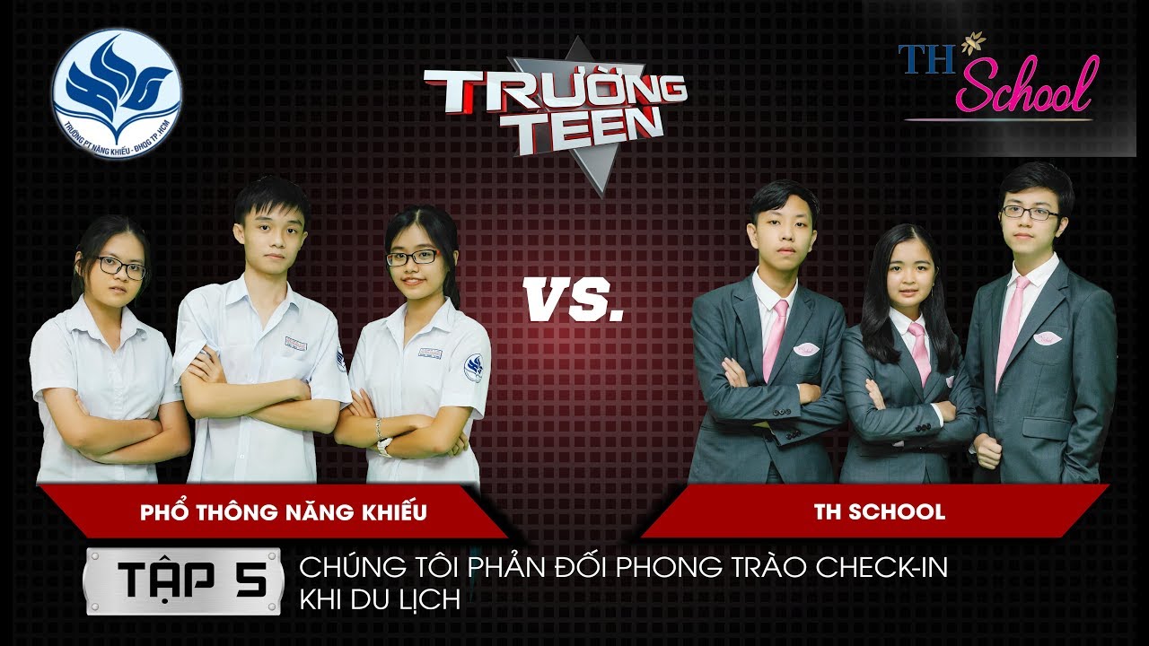 Trường Teen 2019 Tập 5 | Phổ thông Năng Khiếu TPHCM vs TH School | Phong trào check-in khi du lịch