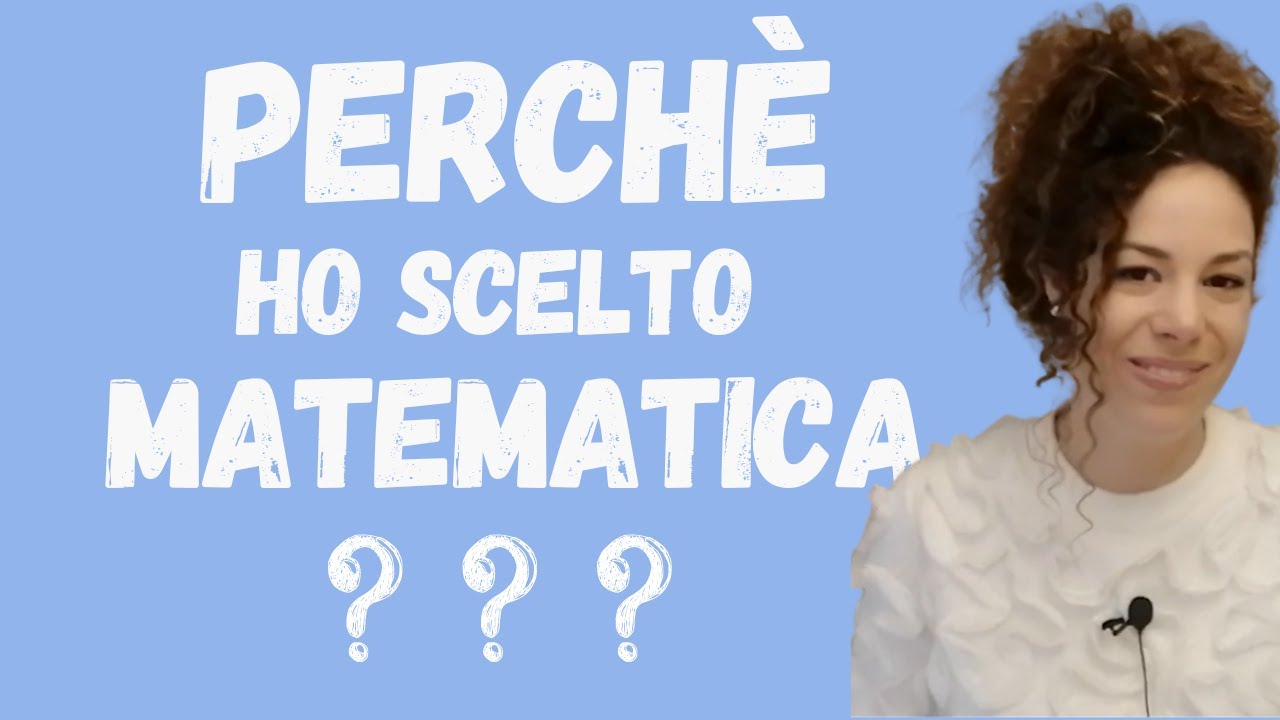 Perché ho scelto di studiare matematica all'università (la mia esperienza)