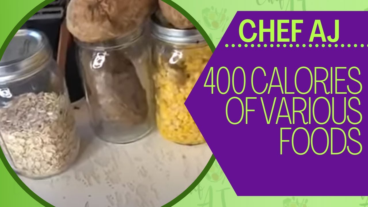 What Does 400 Calories of Various Foods Look Like? | Chef AJ