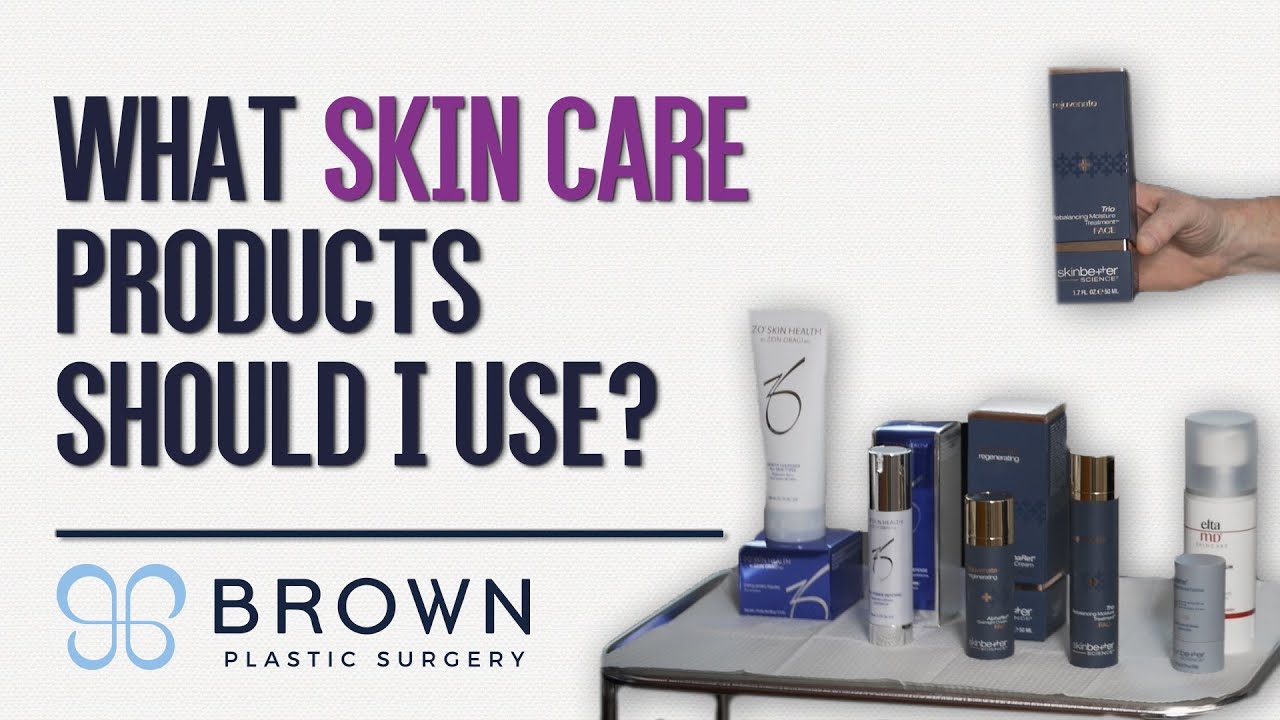 Five Must Have Skincare Products | Brown Plastic Surgery
