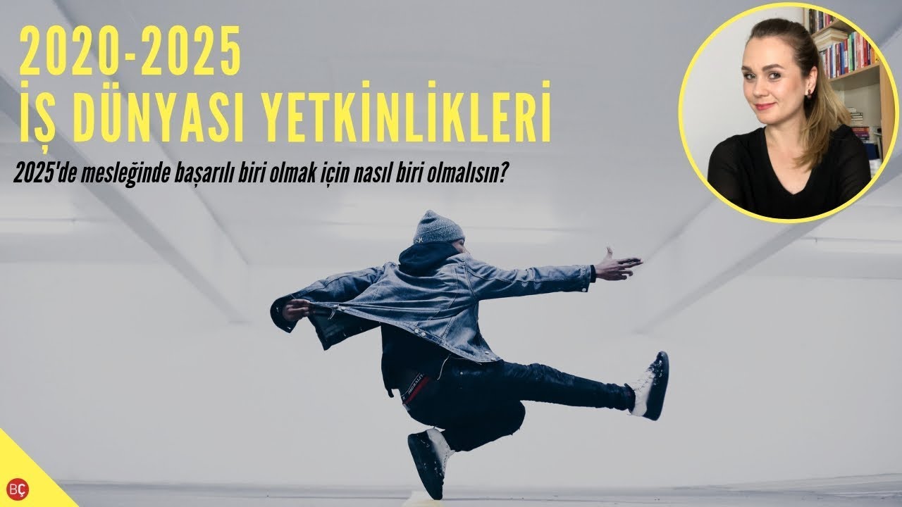 İŞ DÜNYASININ 2020-2025 YETKİNLİKLERİ NELER ? (Bunları Bilmelisin!)