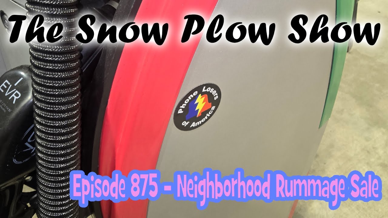 The Snow Plow Show Episode 875 – Neighborhood Rummage Sale