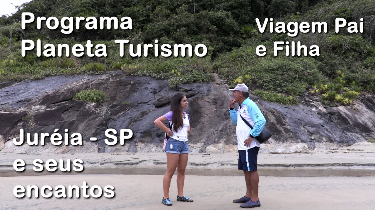 Programa Planeta Turismo - VIAGEM PAI E FILHA - JURÉIA _ SP
