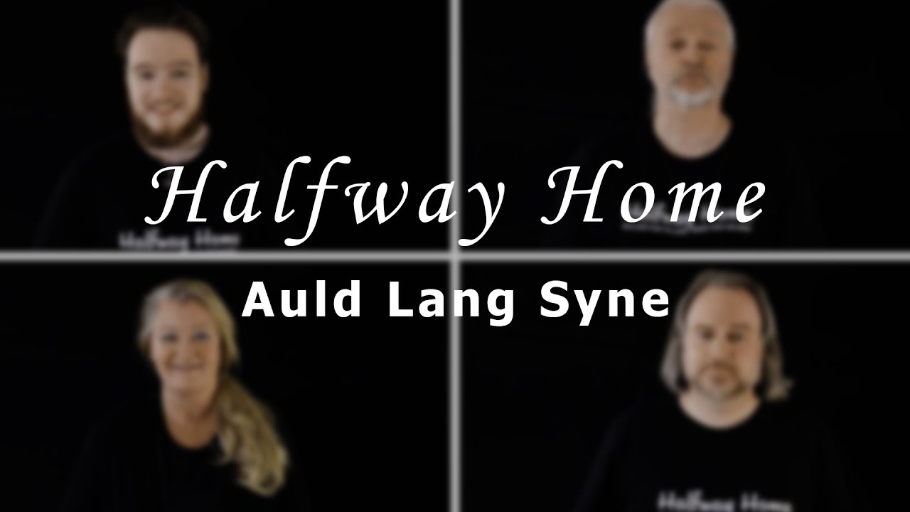 Halfway Home - Auld Lang Syne (Home Free Cover)