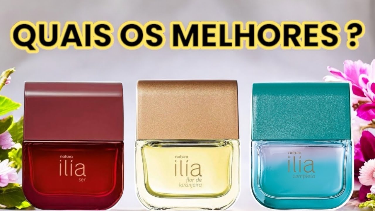 10 PERFUMES LINHA: ILIA ( NATURA ) QUAIS OS MELHORES ??