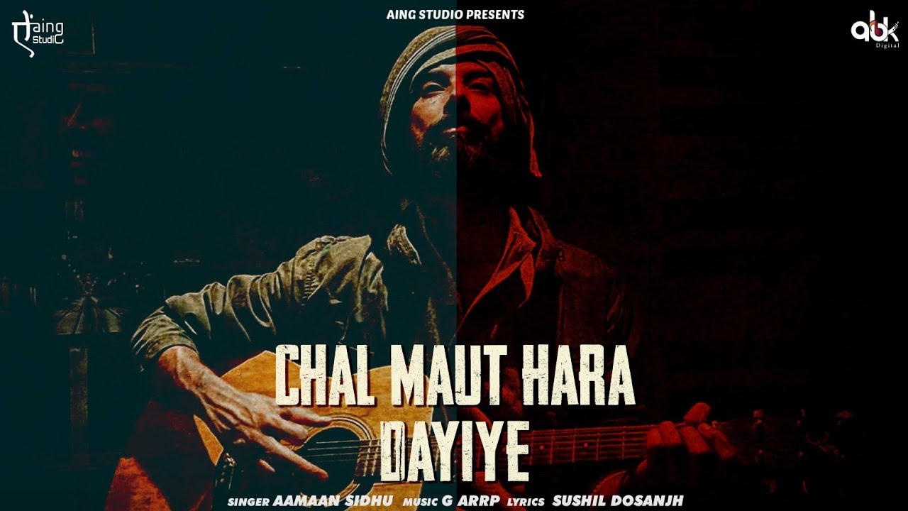CHAL MAUT HARA DAYIYE | AAMAAN SIDHU | SUSHIL DOSANJH |G ARP (ARPIT)| MUSAFIR BAND | AING STUDIOS |