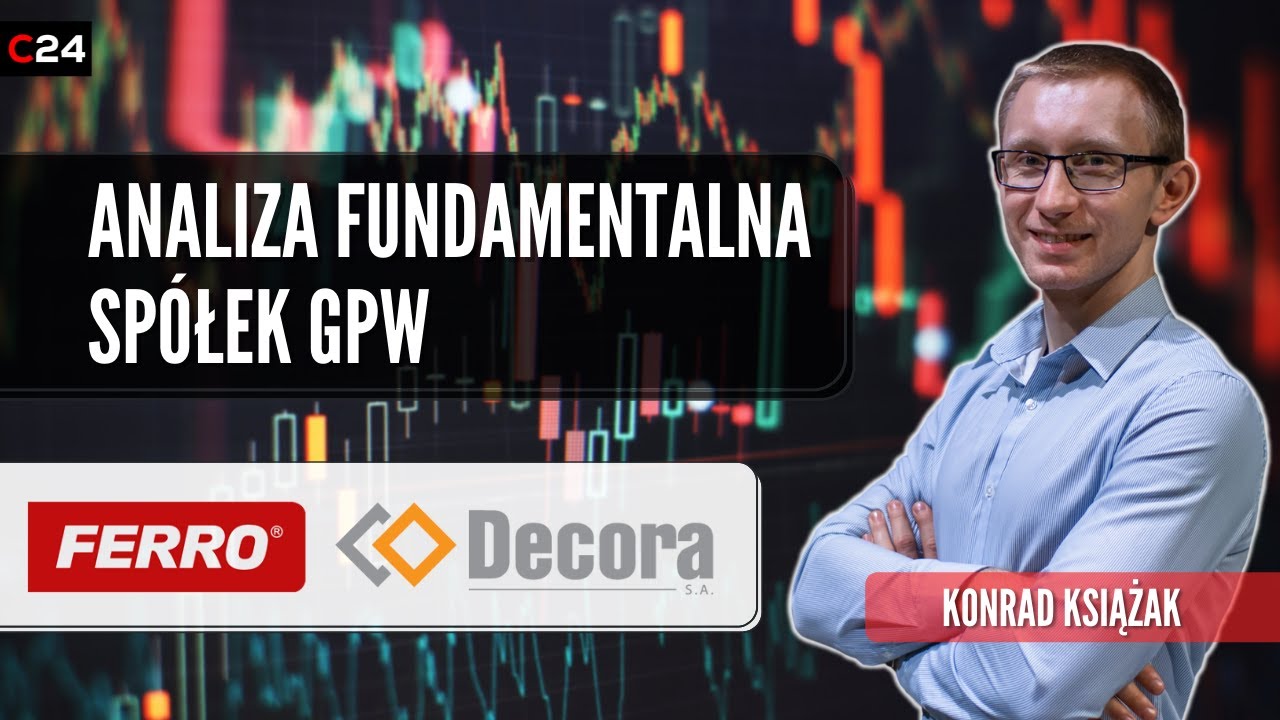 Ferro i Decora - analiza fundamentalna spółek z GPW | Przegląd okiem Konrada Książaka