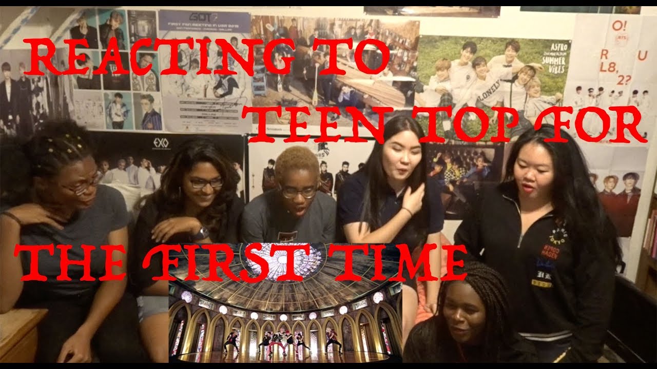 REACTING TO TEEN TOP FOR THE FIRST TIME