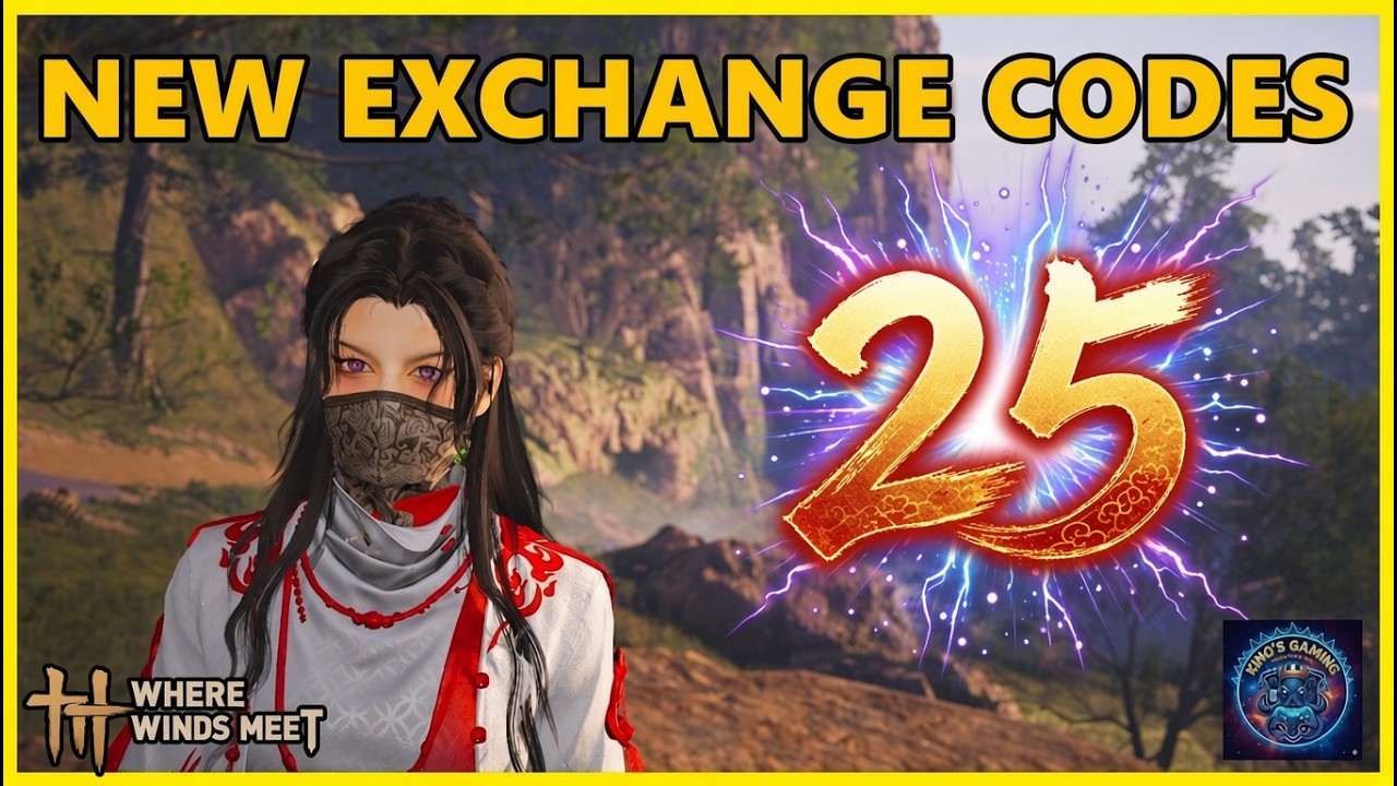 25 New Exchange Codes 2026/08/22 - Where winds meet