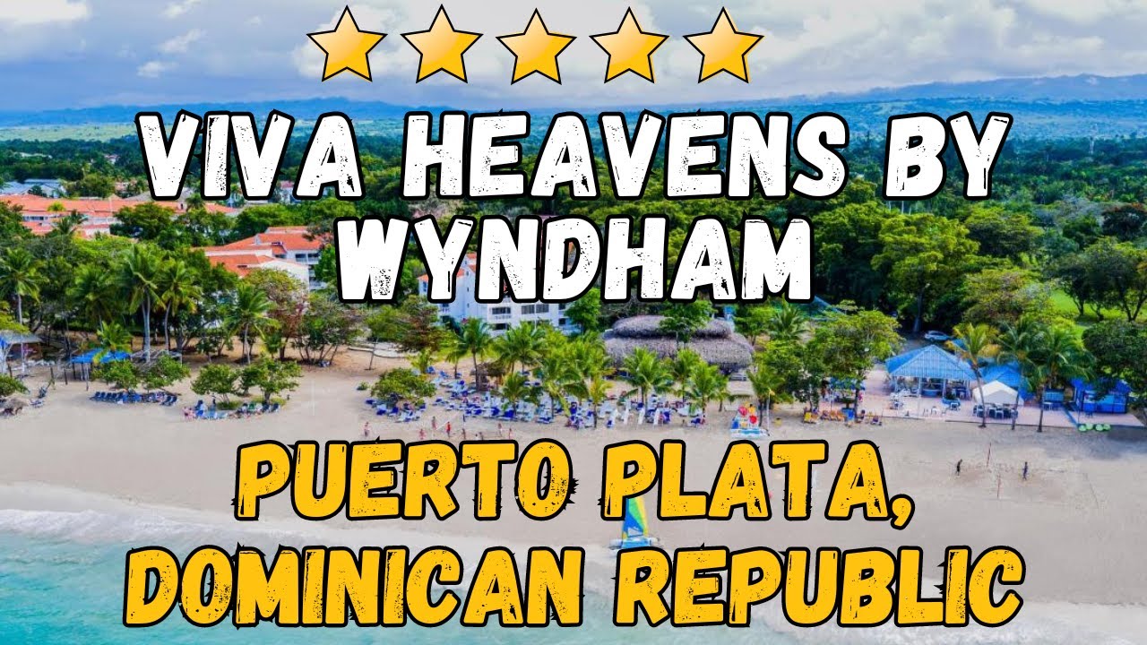 Viva Heavens by Wyndham Review – All-Inclusive Caribbean Resort in Playa Dorada