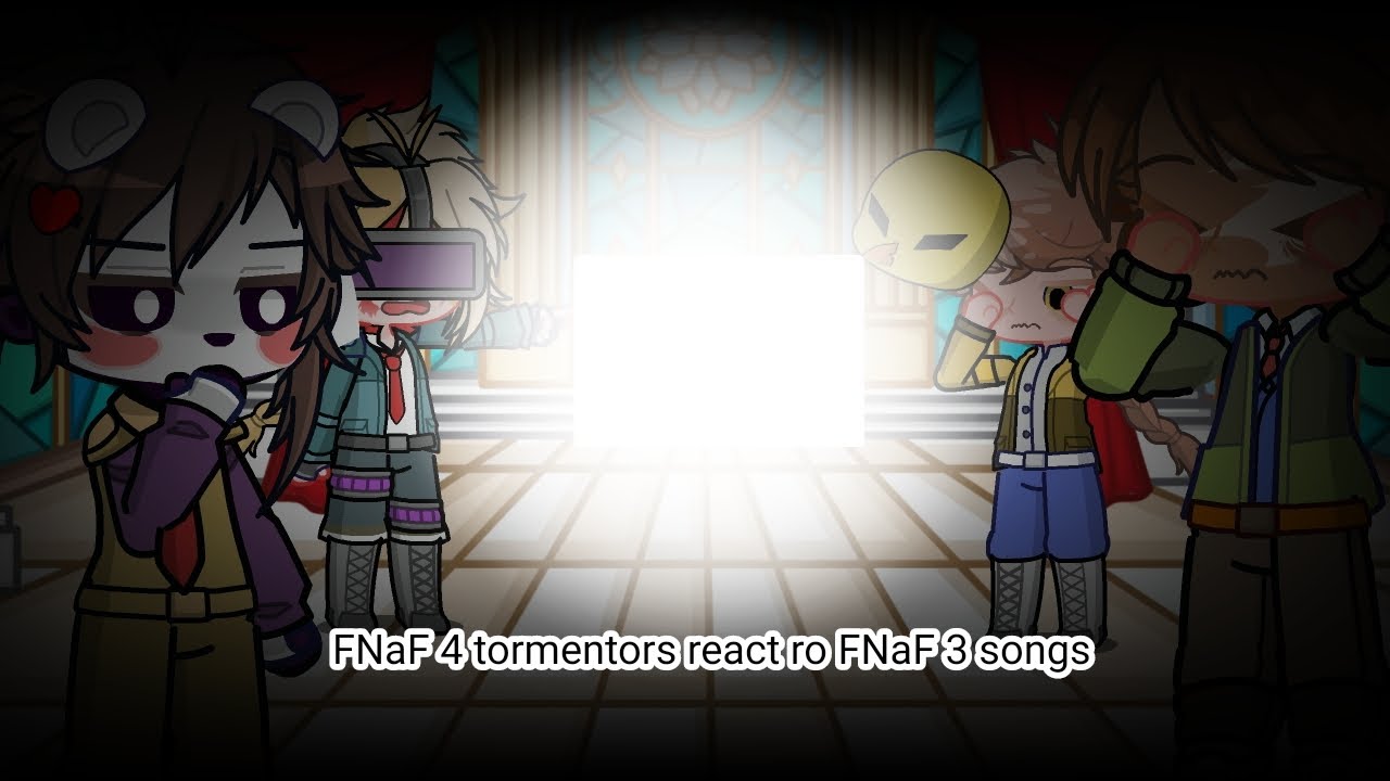 FNaF 4 tormentors react to FNaF 3 songs || 3/10(?) || pls read description || My AU