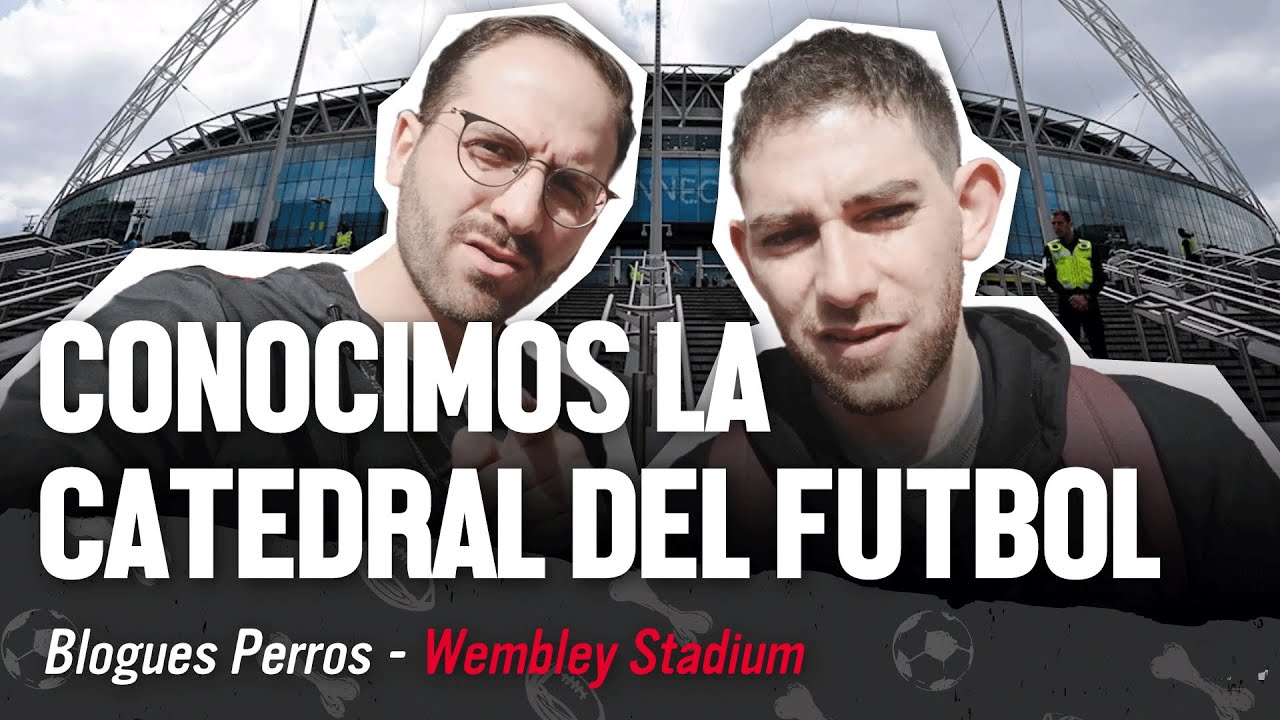 La Perrada | Wembley, recorrimos la catedral del fútbol