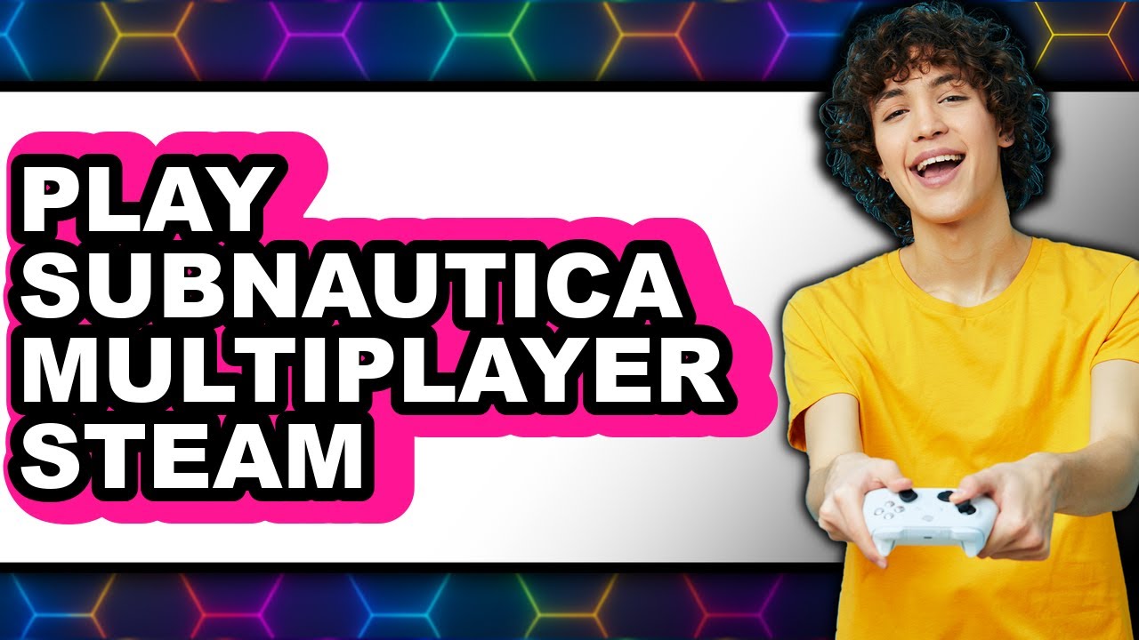 How to Play Subnautica Multiplayer on Steam (UPDATED 2025)