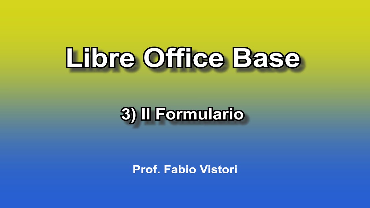 Libre Office Base 3) Il Formulario