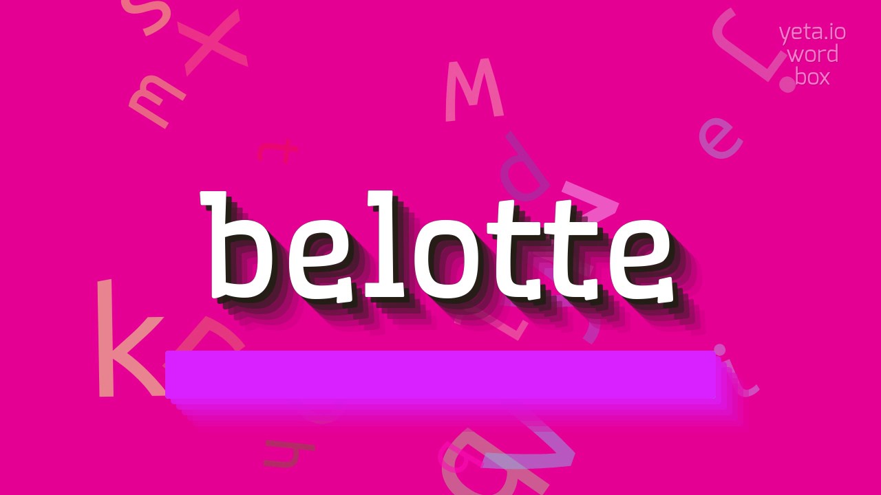 BELOTTE - How to pronounce it?