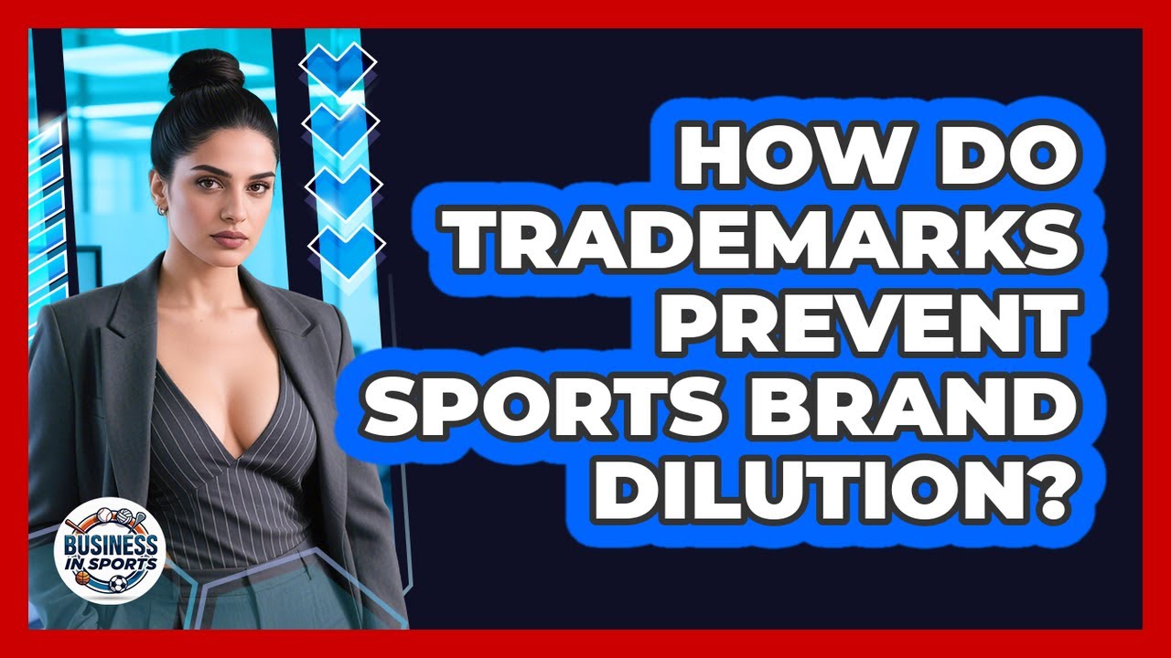 How Do Trademarks Prevent Sports Brand Dilution?