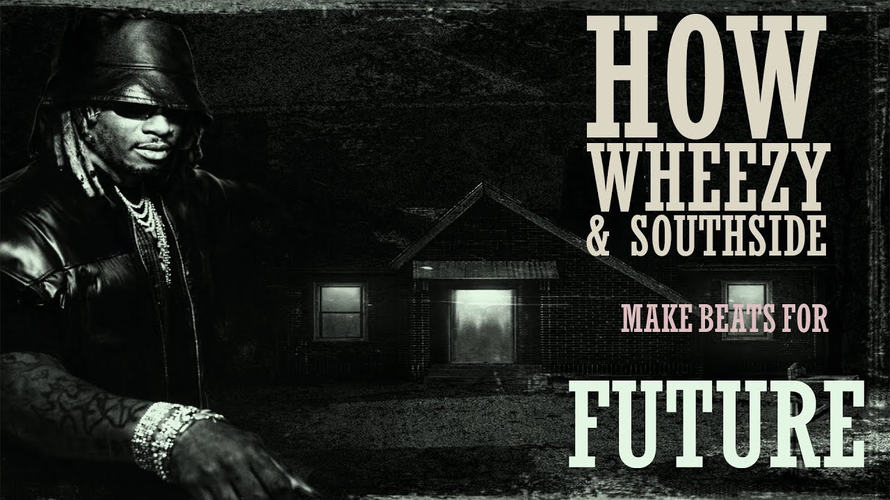 How Wheezy & Southside Make Hard Beats for Future