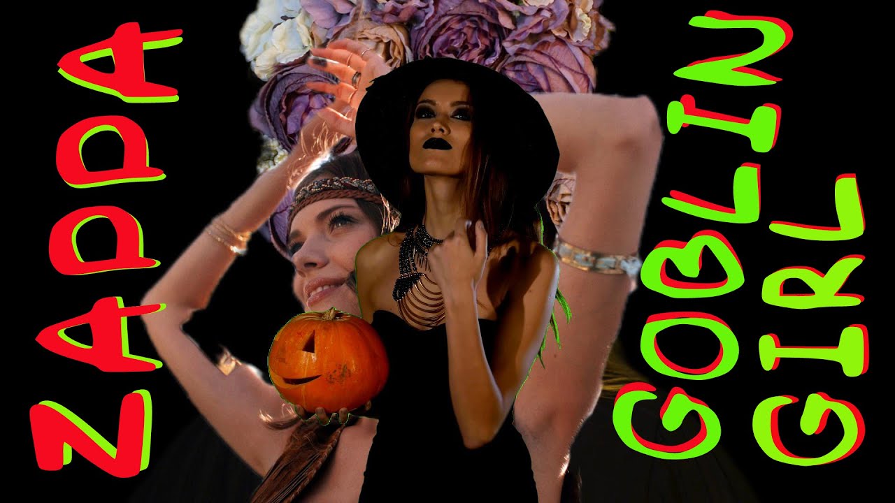 ZAPPA - Goblin Girl...with frankly terrifying visuals...