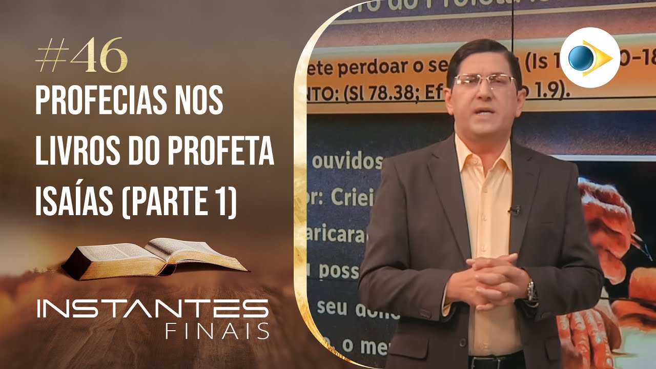 #46 Profecias no livro do profeta Isaías (Parte 1) | INSTANTES FINAIS