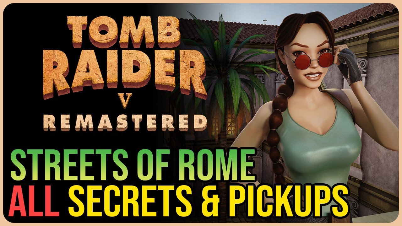 Streets of Rome 100% Walkthrough – Tomb Raider 5 Remastered – All Secrets & Pickups