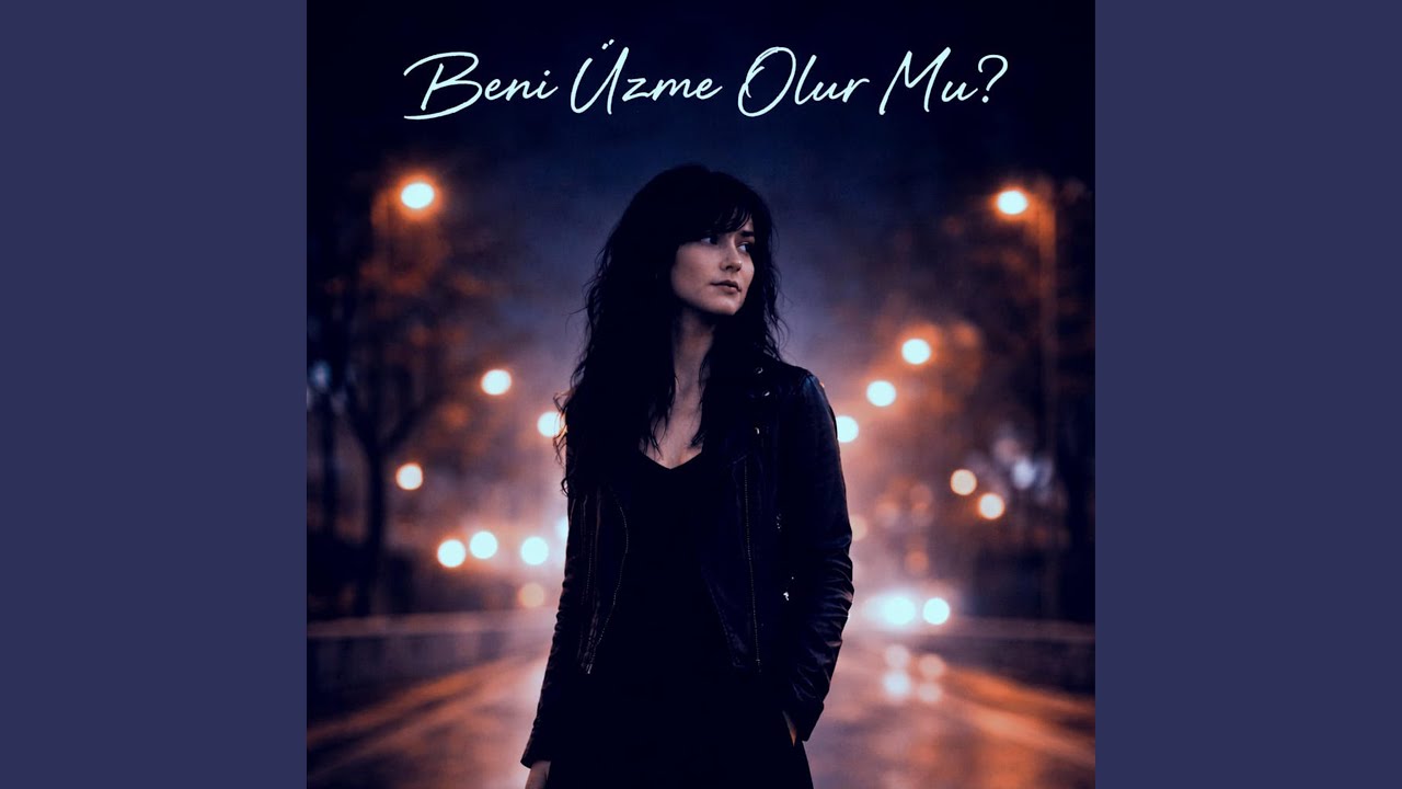 Beni Üzme Olur Mu
