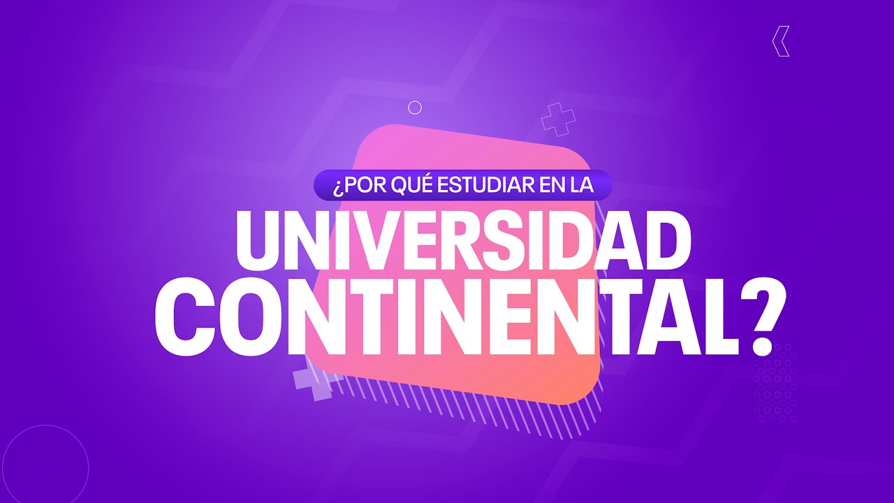 Razones para elegir la Universidad Continental💜💥