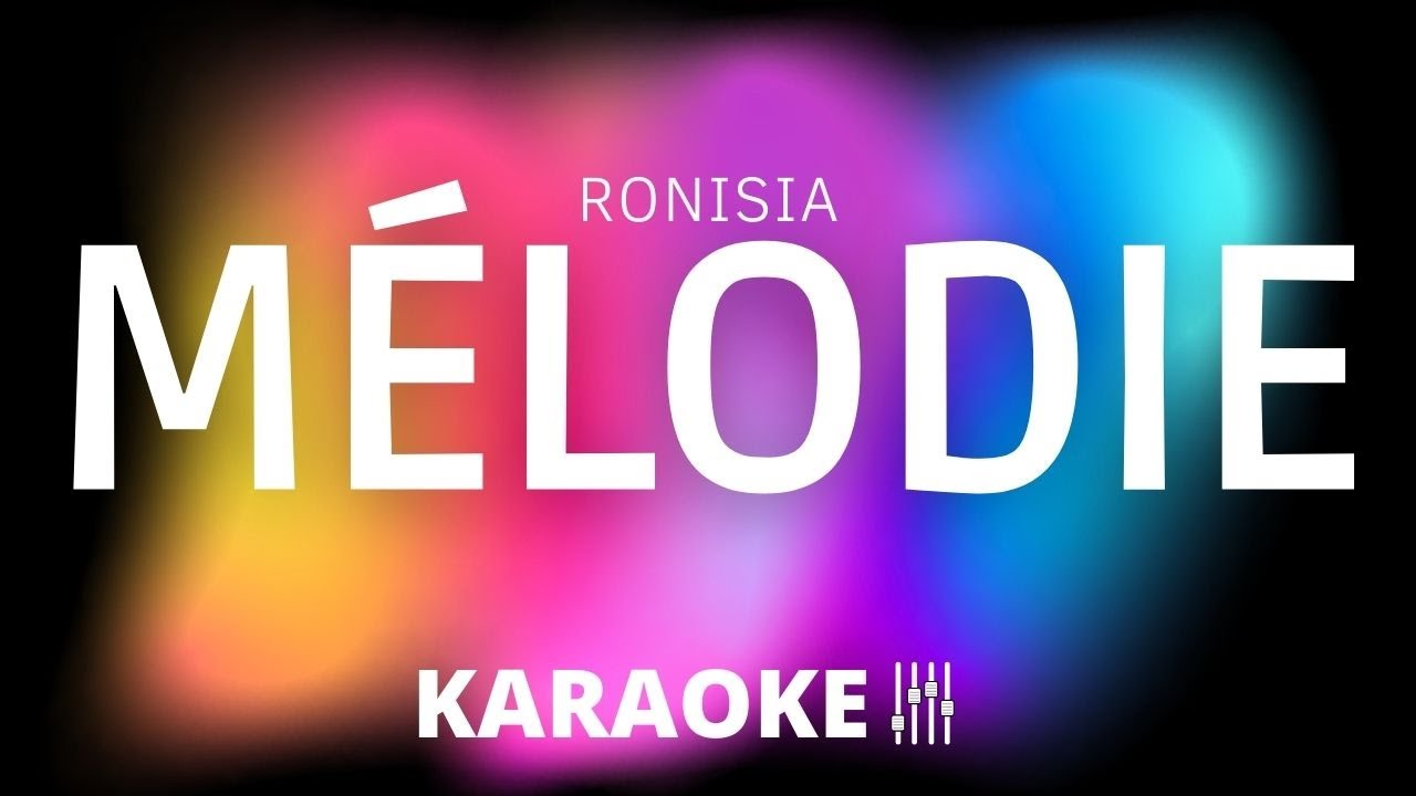 Mélodie - RONISIA (KARAOKÉ instrumental dévocalisé)