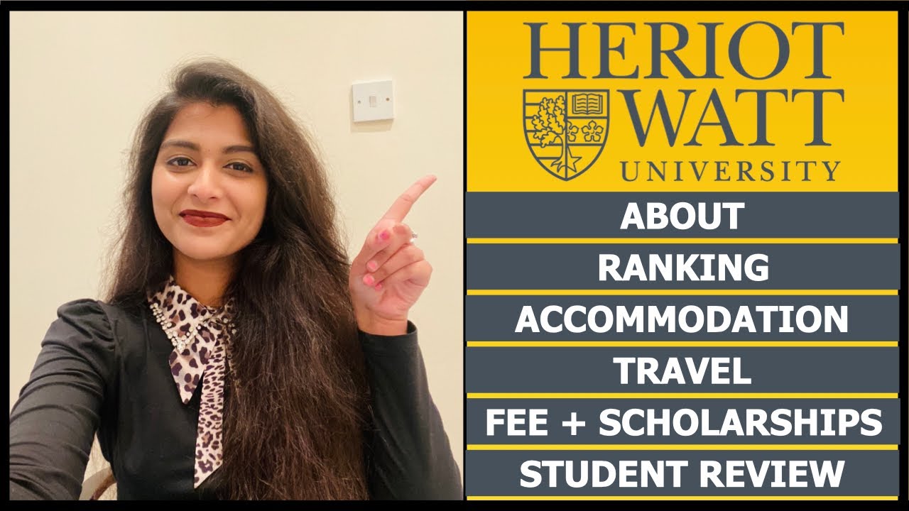 Heriot-Watt University Edinburgh [Ranking, Accommodation, Fees & Scholarships] | Animisha Reddy