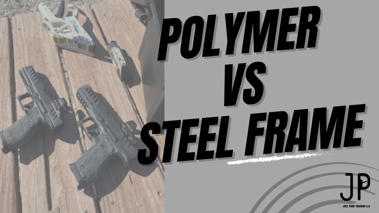 Polymer frame versus steel frame pistols